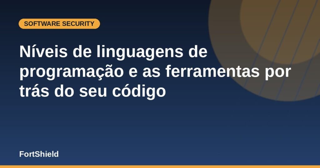 Níveis de linguagens de programação e as ferramentas por trás do seu código