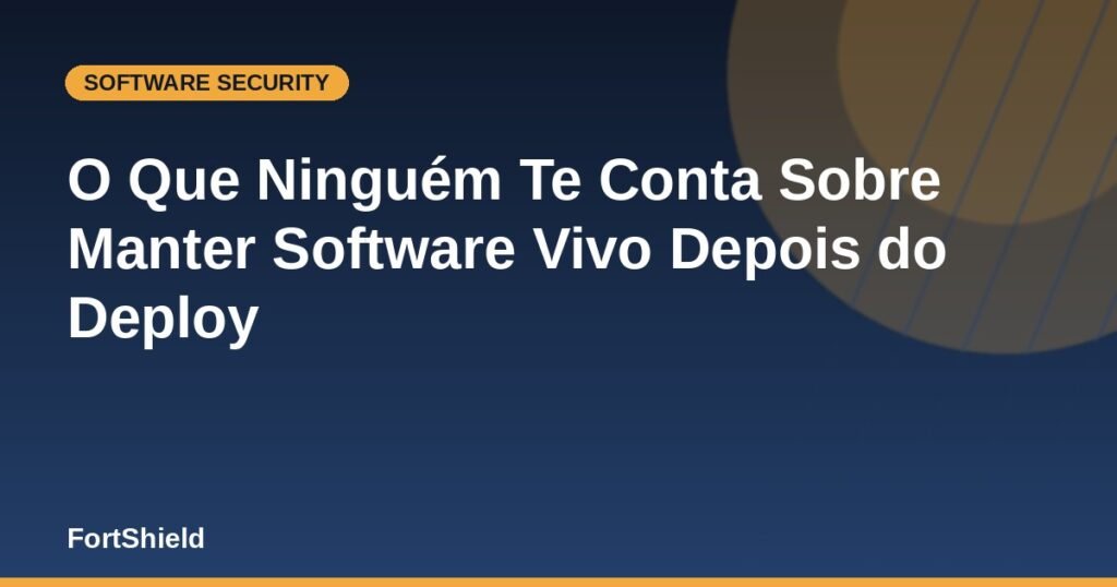 O Que Ninguém Te Conta Sobre Manter Software Vivo Depois do Deploy