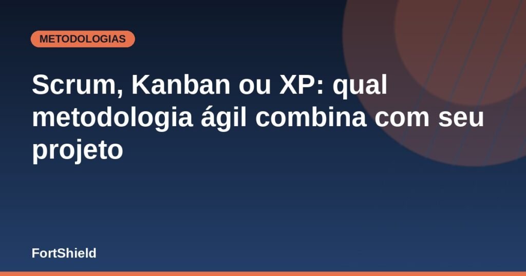 Scrum, Kanban ou XP: qual metodologia ágil combina com seu projeto
