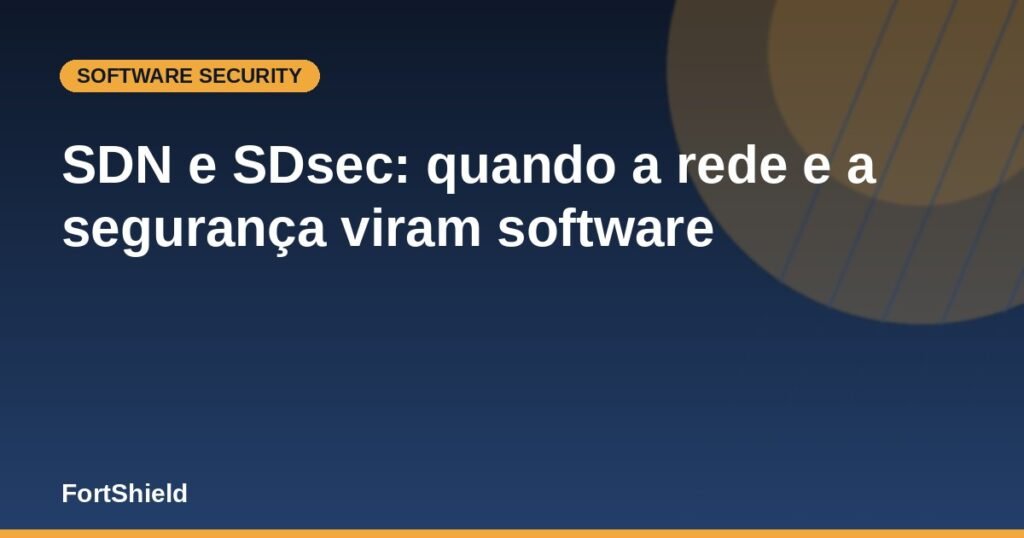 SDN e SDsec: quando a rede e a segurança viram software