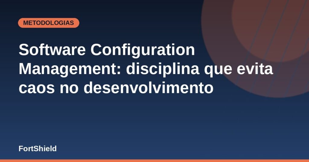 Software Configuration Management: disciplina que evita caos no desenvolvimento